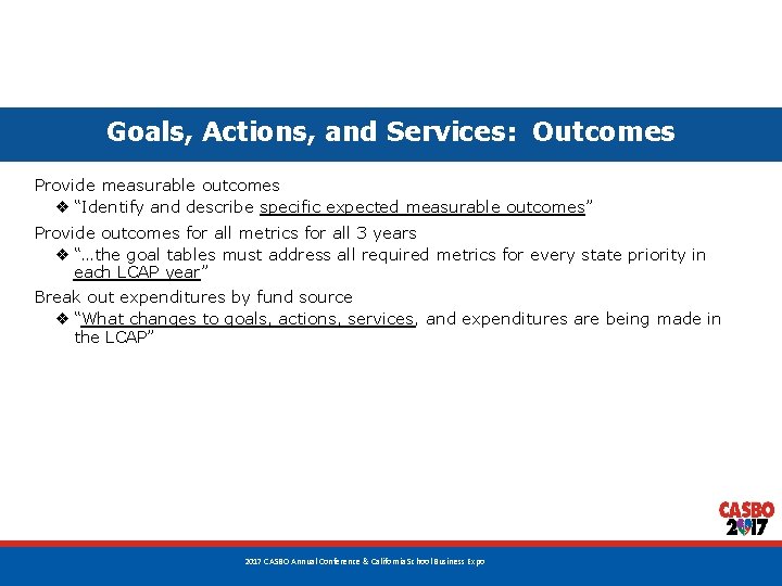 Goals, Actions, and Services: Outcomes Provide measurable outcomes ❖ “Identify and describe specific expected Goals, Actions, and Services: Outcomes Provide measurable outcomes ❖ “Identify and describe specific expected