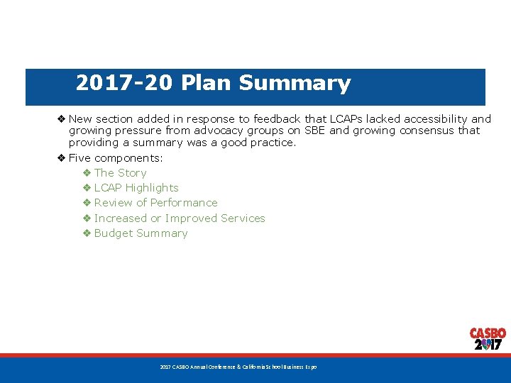 2017 -20 Plan Summary ❖ New section added in response to feedback that LCAPs
