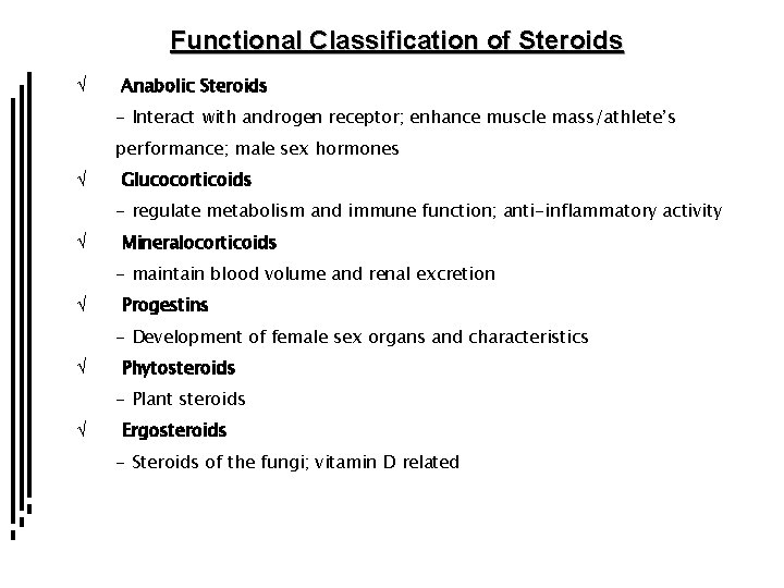 Functional Classification of Steroids Ö Anabolic Steroids - Interact with androgen receptor; enhance muscle