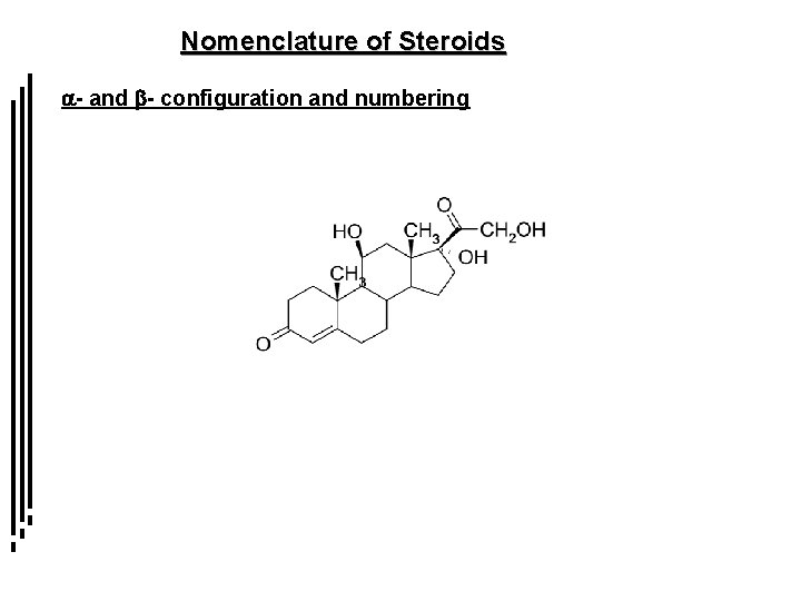 Nomenclature of Steroids a- and b- configuration and numbering 