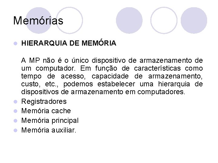 Memórias l l l HIERARQUIA DE MEMÓRIA A MP não é o único dispositivo