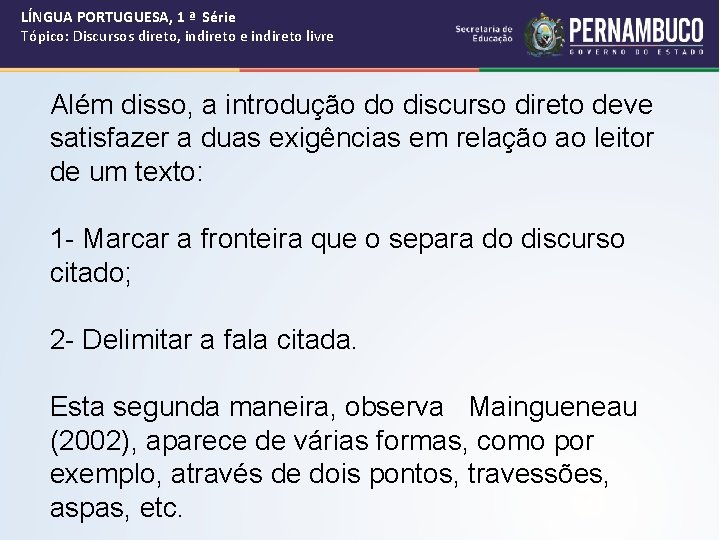 LÍNGUA PORTUGUESA, 1 ª Série Tópico: Discursos direto, indireto e indireto livre Além disso,