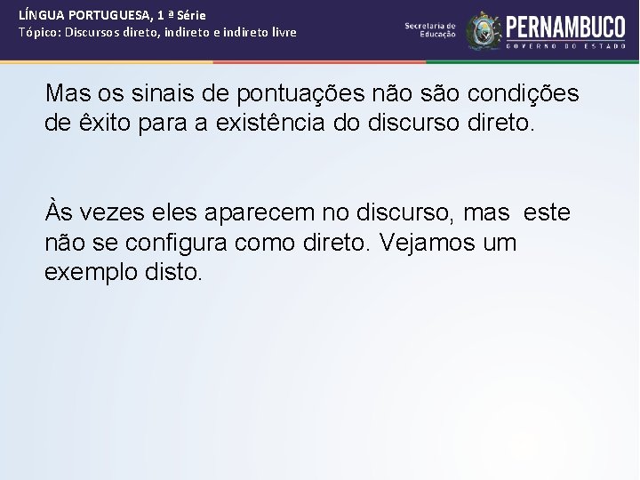 LÍNGUA PORTUGUESA, 1 ª Série Tópico: Discursos direto, indireto e indireto livre Mas os