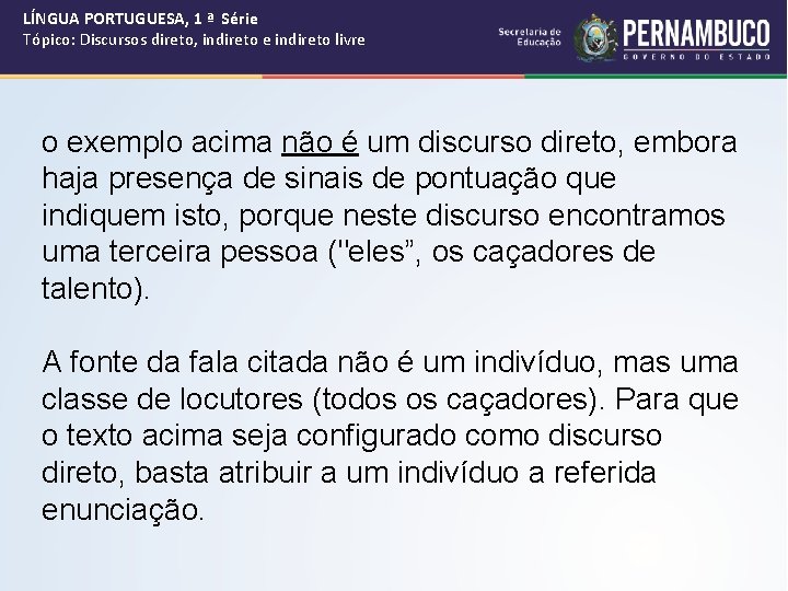 LÍNGUA PORTUGUESA, 1 ª Série Tópico: Discursos direto, indireto e indireto livre o exemplo