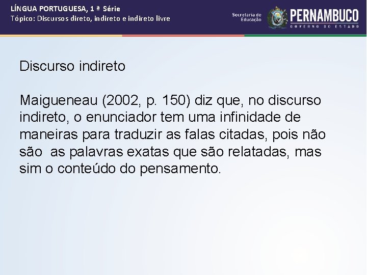 LÍNGUA PORTUGUESA, 1 ª Série Tópico: Discursos direto, indireto e indireto livre Discurso indireto