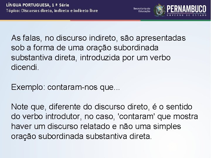 LÍNGUA PORTUGUESA, 1 ª Série Tópico: Discursos direto, indireto e indireto livre As falas,