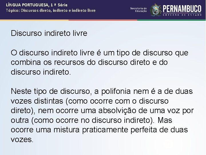 LÍNGUA PORTUGUESA, 1 ª Série Tópico: Discursos direto, indireto e indireto livre Discurso indireto