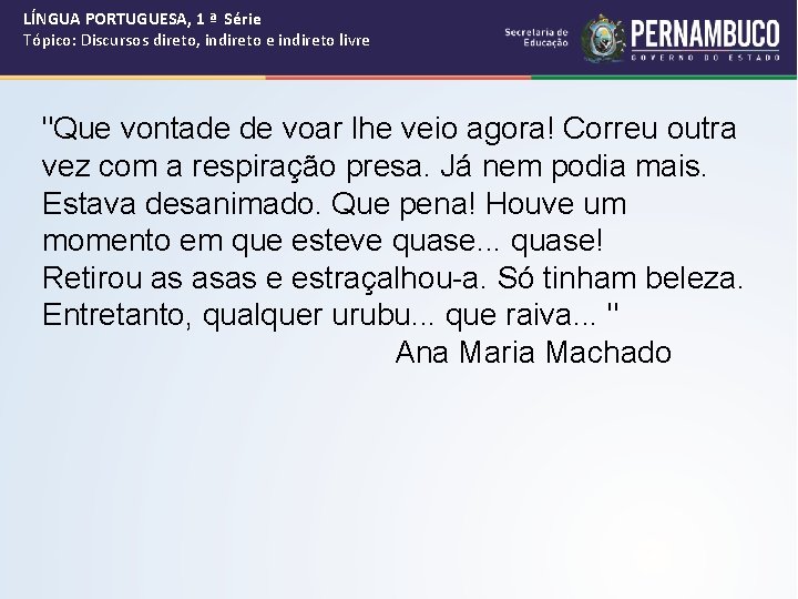 LÍNGUA PORTUGUESA, 1 ª Série Tópico: Discursos direto, indireto e indireto livre "Que vontade