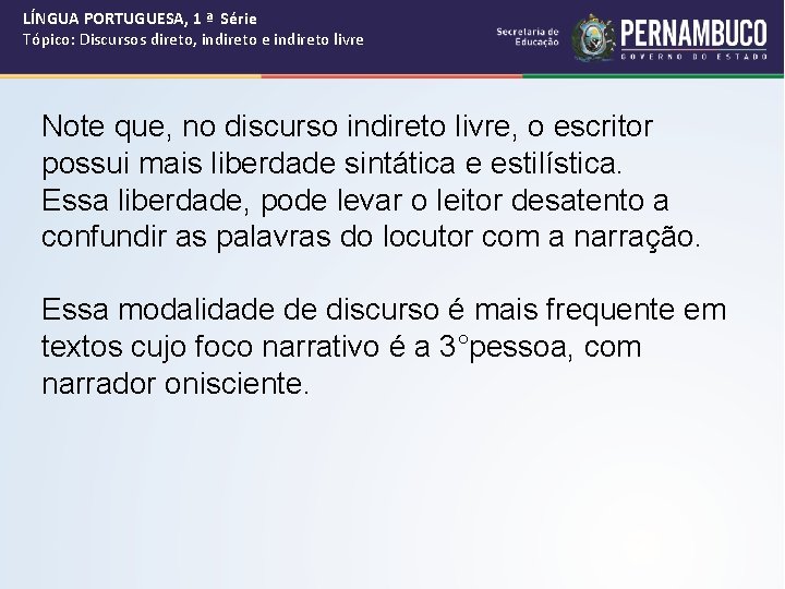 LÍNGUA PORTUGUESA, 1 ª Série Tópico: Discursos direto, indireto e indireto livre Note que,