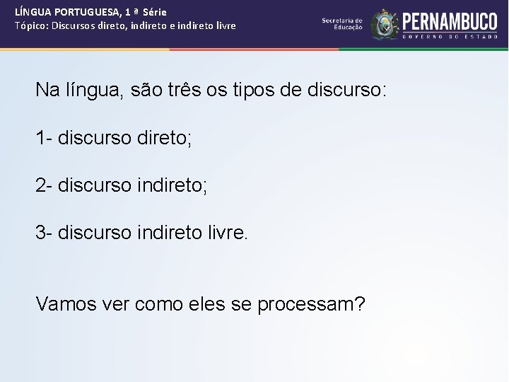 LÍNGUA PORTUGUESA, 1 ª Série Tópico: Discursos direto, indireto e indireto livre Na língua,