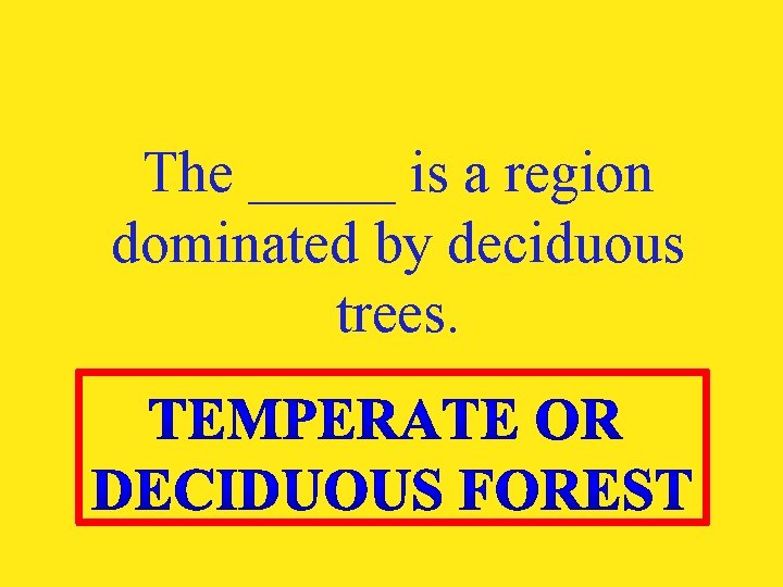 The _____ is a region dominated by deciduous trees. 