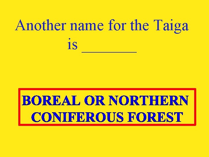 Another name for the Taiga is _______ 