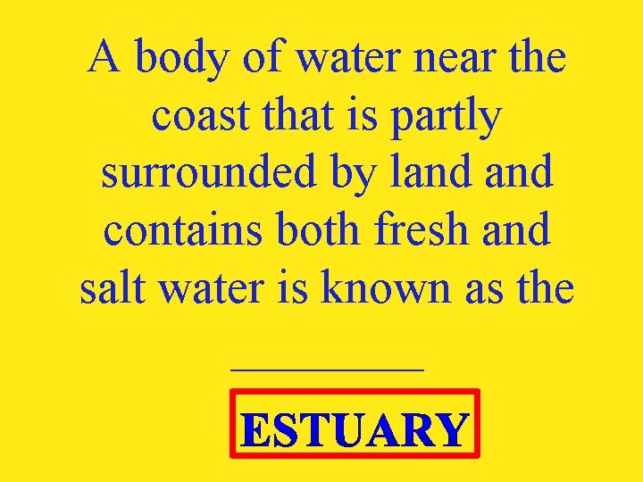 A body of water near the coast that is partly surrounded by land contains
