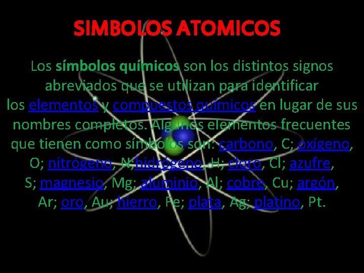 SIMBOLOS ATOMICOS Los símbolos químicos son los distintos signos abreviados que se utilizan para