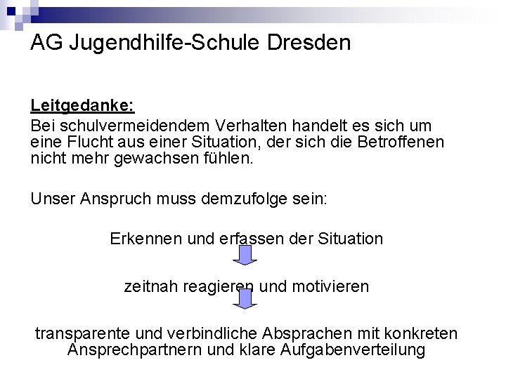 AG Jugendhilfe-Schule Dresden Leitgedanke: Bei schulvermeidendem Verhalten handelt es sich um eine Flucht aus