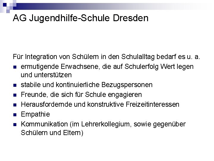 AG Jugendhilfe-Schule Dresden Für Integration von Schülern in den Schulalltag bedarf es u. a.