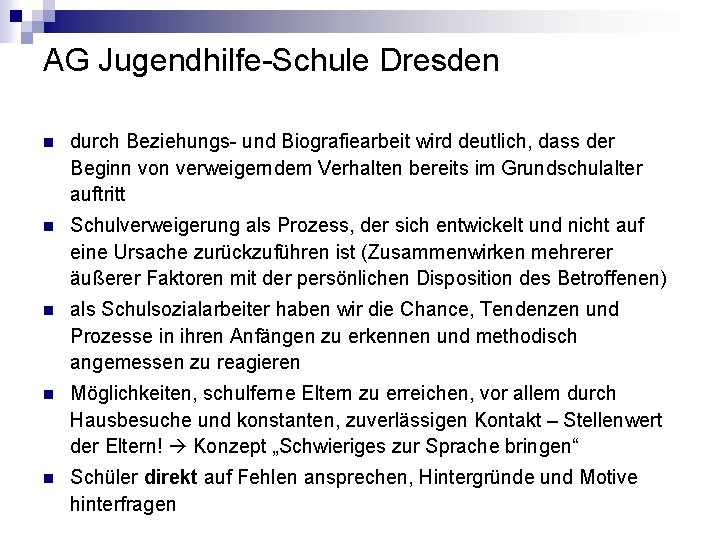 AG Jugendhilfe-Schule Dresden n durch Beziehungs- und Biografiearbeit wird deutlich, dass der Beginn von