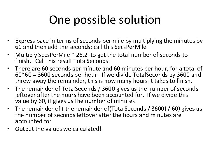 One possible solution • Express pace in terms of seconds per mile by multiplying