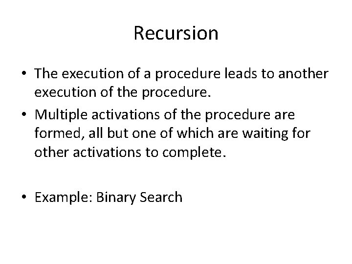 Recursion • The execution of a procedure leads to another execution of the procedure.