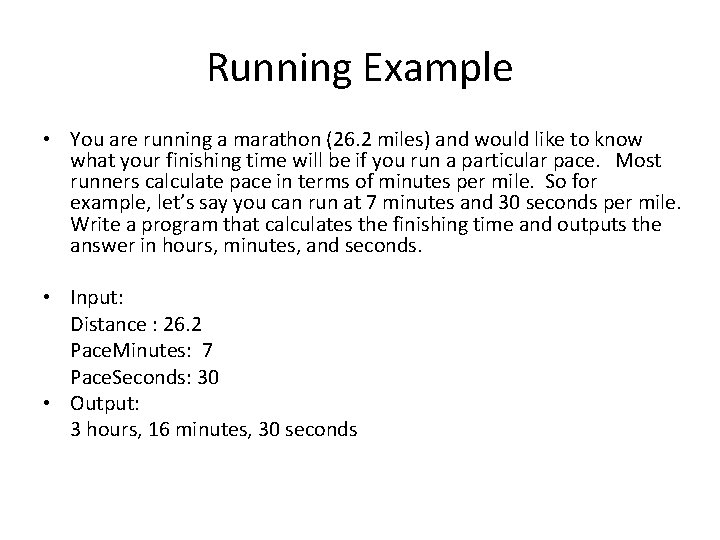 Running Example • You are running a marathon (26. 2 miles) and would like