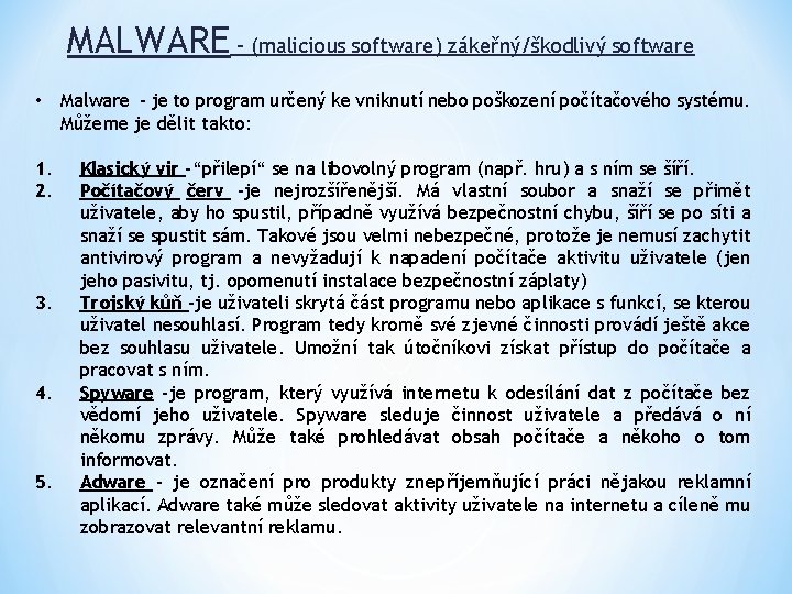 MALWARE – (malicious software) zákeřný/škodlivý software • Malware - je to program určený ke