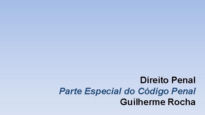 Direito Penal Parte Especial do Código Penal Guilherme Rocha 