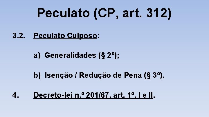 Peculato (CP, art. 312) 3. 2. Peculato Culposo: a) Generalidades (§ 2º); b) Isenção