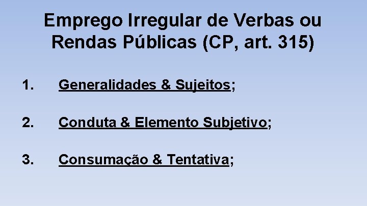 Emprego Irregular de Verbas ou Rendas Públicas (CP, art. 315) 1. Generalidades & Sujeitos;