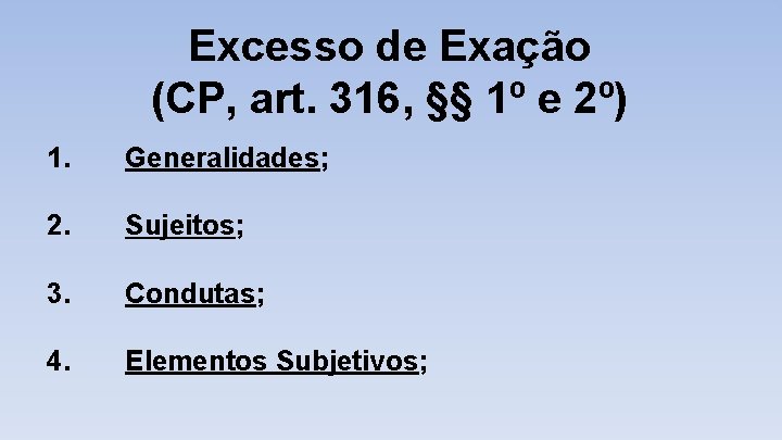 Excesso de Exação (CP, art. 316, §§ 1º e 2º) 1. Generalidades; 2. Sujeitos;