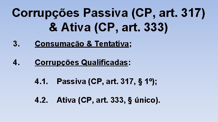 Corrupções Passiva (CP, art. 317) & Ativa (CP, art. 333) 3. Consumação & Tentativa;