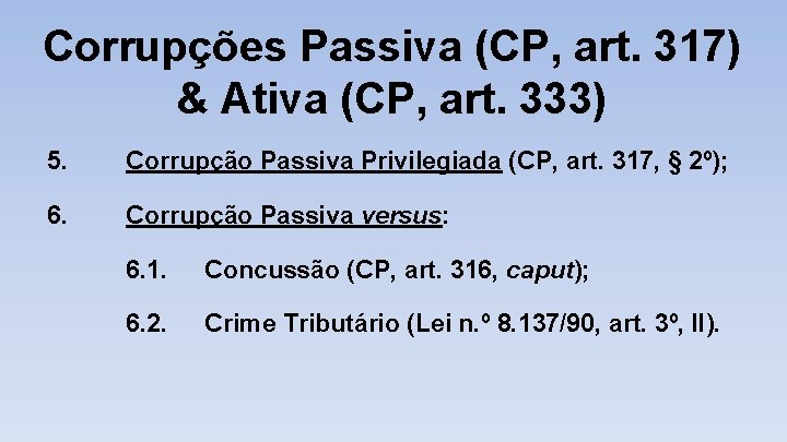 Corrupções Passiva (CP, art. 317) & Ativa (CP, art. 333) 5. Corrupção Passiva Privilegiada