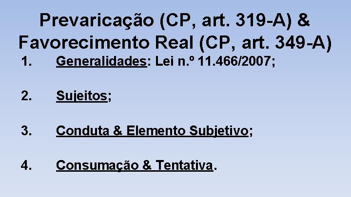 Prevaricação (CP, art. 319 -A) & Favorecimento Real (CP, art. 349 -A) 1. Generalidades: