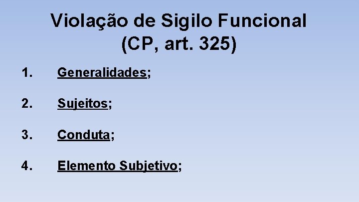 Violação de Sigilo Funcional (CP, art. 325) 1. Generalidades; 2. Sujeitos; 3. Conduta; 4.