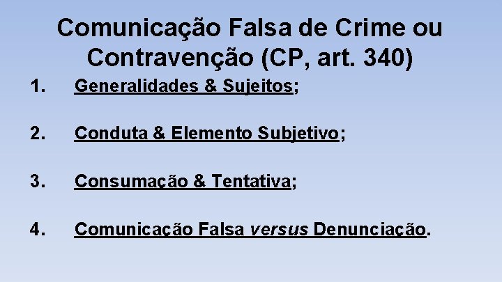 Comunicação Falsa de Crime ou Contravenção (CP, art. 340) 1. Generalidades & Sujeitos; 2.