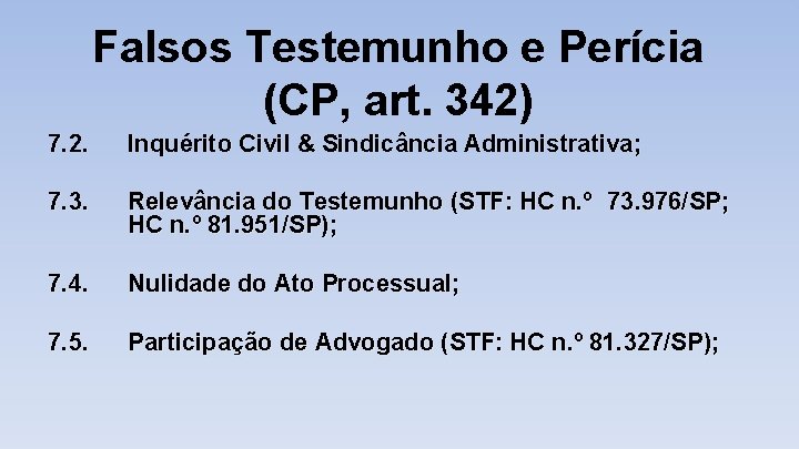 Falsos Testemunho e Perícia (CP, art. 342) 7. 2. Inquérito Civil & Sindicância Administrativa;