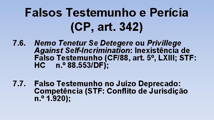 Falsos Testemunho e Perícia (CP, art. 342) 7. 6. Nemo Tenetur Se Detegere ou