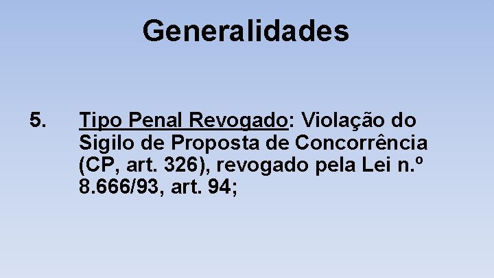 Generalidades 5. Tipo Penal Revogado: Violação do Sigilo de Proposta de Concorrência (CP, art.