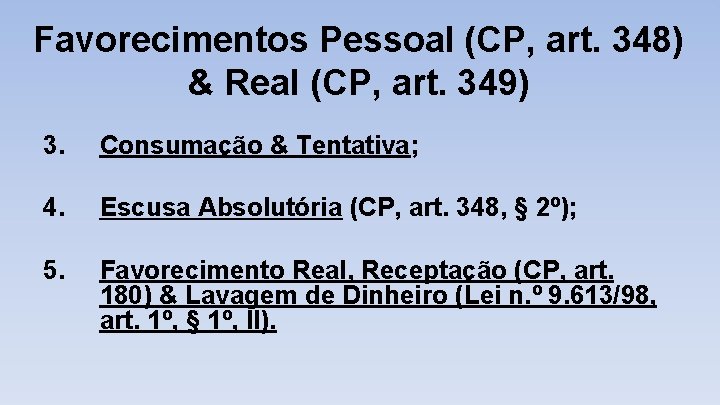 Favorecimentos Pessoal (CP, art. 348) & Real (CP, art. 349) 3. Consumação & Tentativa;