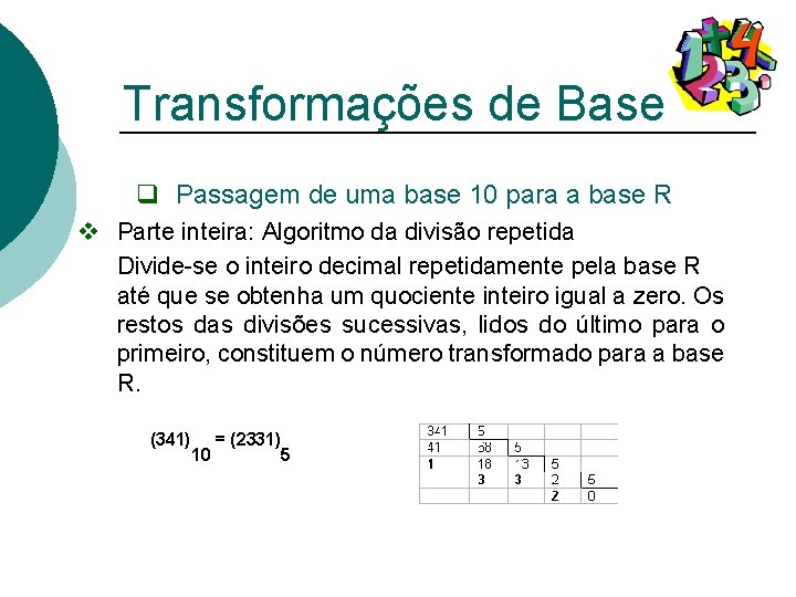 Transformações de Base q Passagem de uma base 10 para a base R v