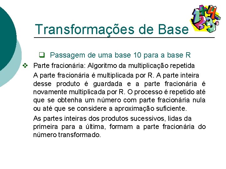 Transformações de Base q Passagem de uma base 10 para a base R v