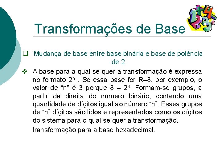 Transformações de Base q Mudança de base entre base binária e base de potência
