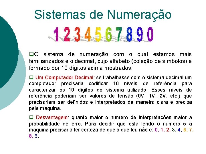 Sistemas de Numeração q. O sistema de numeração com o qual estamos mais familiarizados
