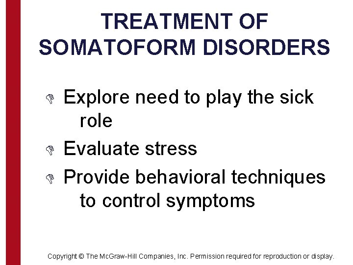 TREATMENT OF SOMATOFORM DISORDERS Explore need to play the sick role D Evaluate stress