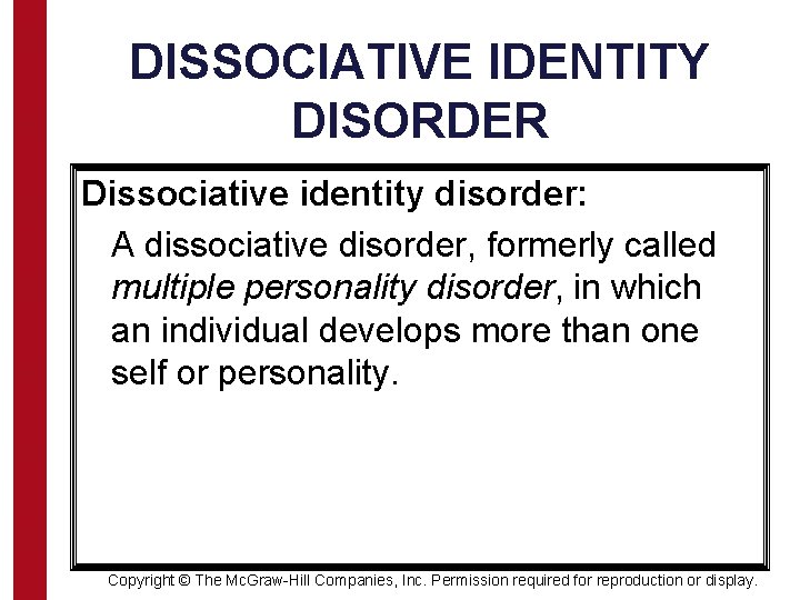 DISSOCIATIVE IDENTITY DISORDER Dissociative identity disorder: A dissociative disorder, formerly called multiple personality disorder,