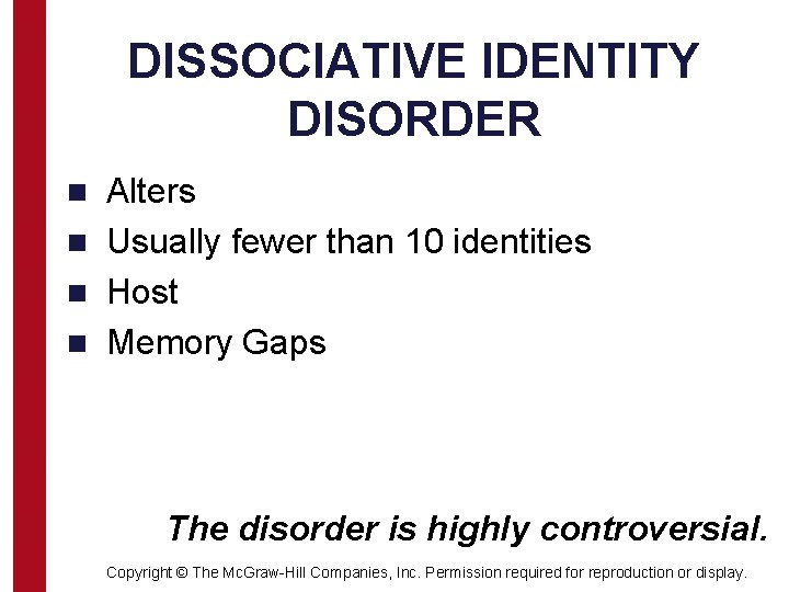 DISSOCIATIVE IDENTITY DISORDER Alters n Usually fewer than 10 identities n Host n Memory