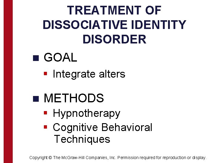 TREATMENT OF DISSOCIATIVE IDENTITY DISORDER n GOAL § Integrate alters n METHODS § Hypnotherapy