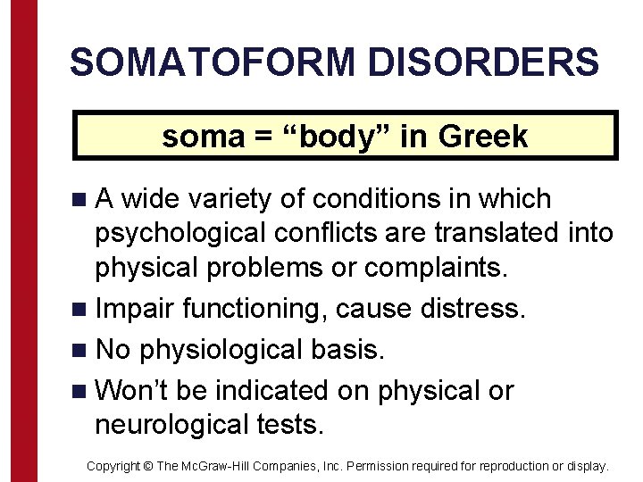 SOMATOFORM DISORDERS soma = “body” in Greek n. A wide variety of conditions in