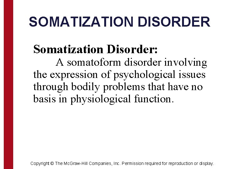 SOMATIZATION DISORDER Somatization Disorder: A somatoform disorder involving the expression of psychological issues through