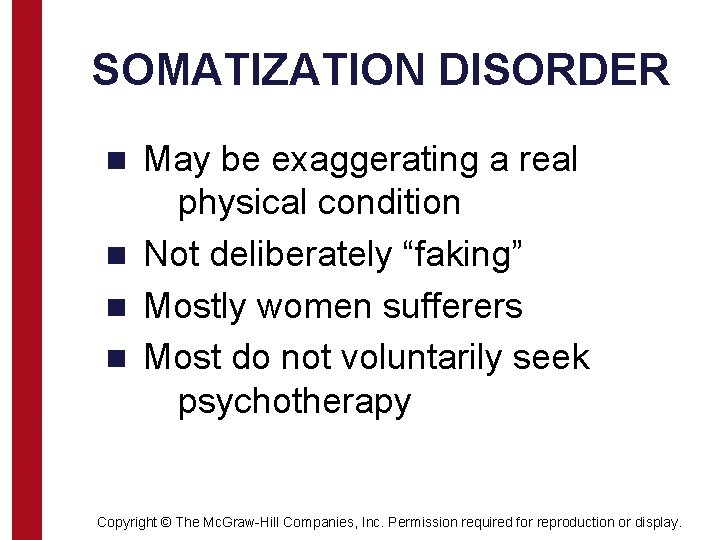 SOMATIZATION DISORDER May be exaggerating a real physical condition n Not deliberately “faking” n