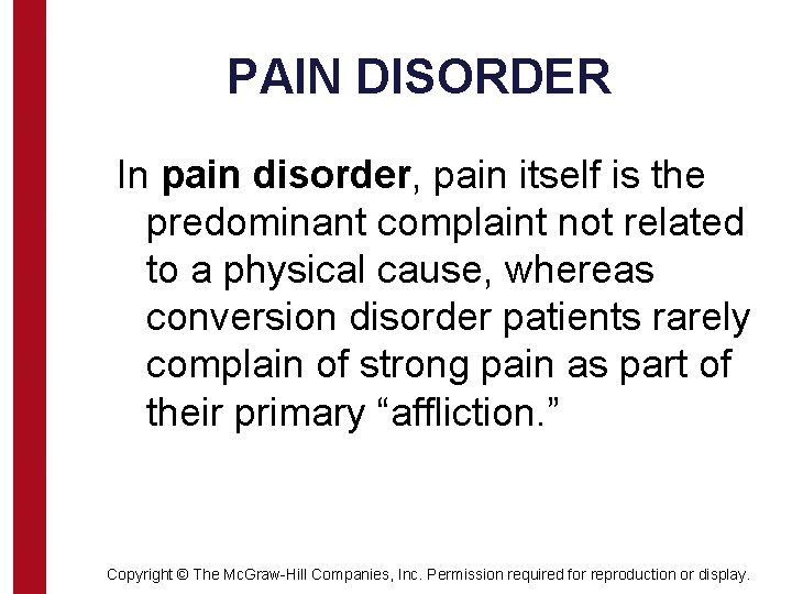 PAIN DISORDER In pain disorder, pain itself is the predominant complaint not related to